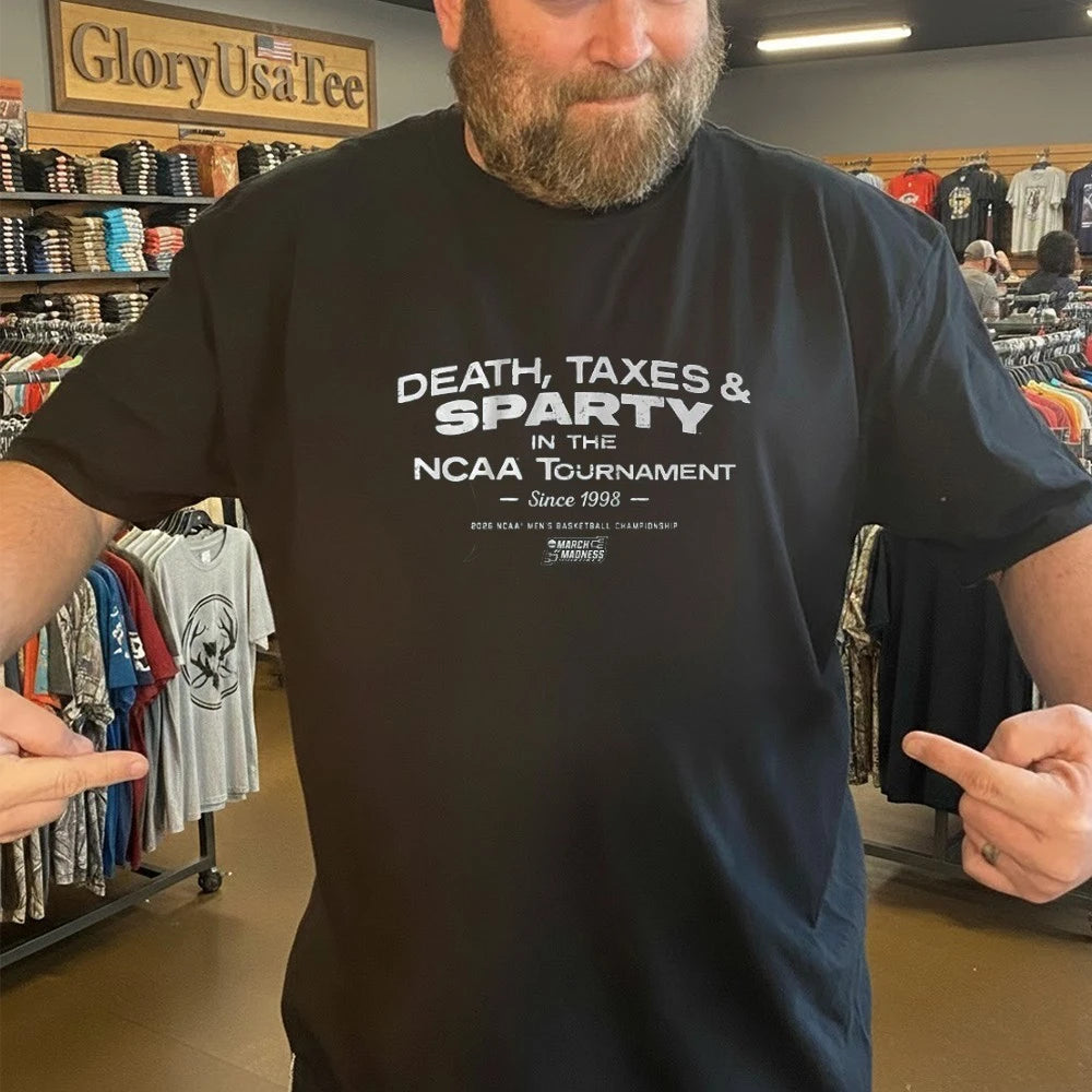 Michigan State Spartans Death, Taxes, &amp; Sparty In The NCAA Tournament Since 1998 Ncaa Men’s Basketball Championship Shirt