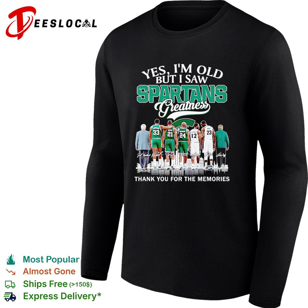 Michigan State Spartans Yes I’m Old But I Saw Spartans Greatness thank you for the memories shirt