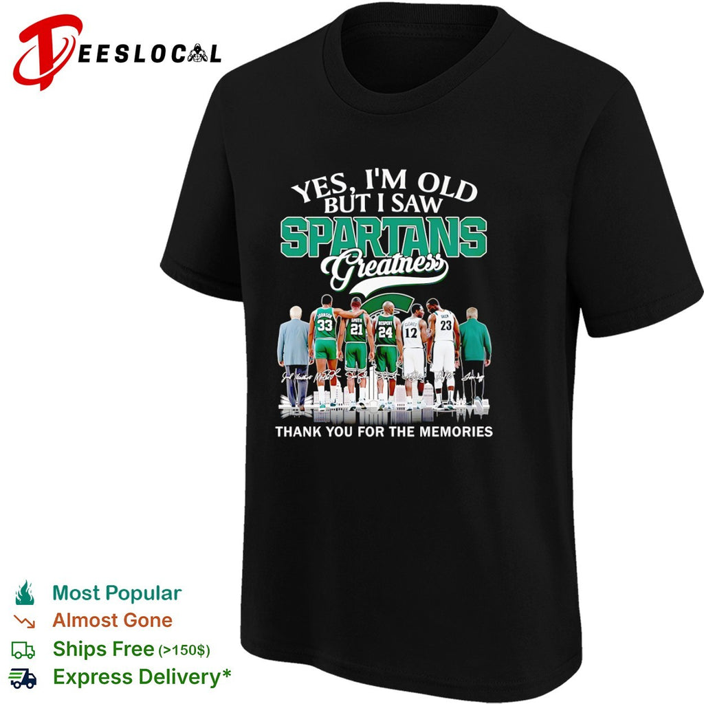 Michigan State Spartans Yes I’m Old But I Saw Spartans Greatness thank you for the memories shirt