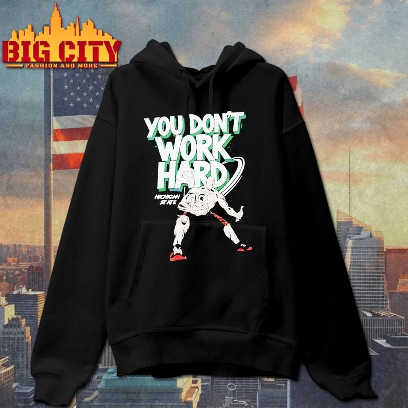 Michigan State Spartans you don’t work hard shirt