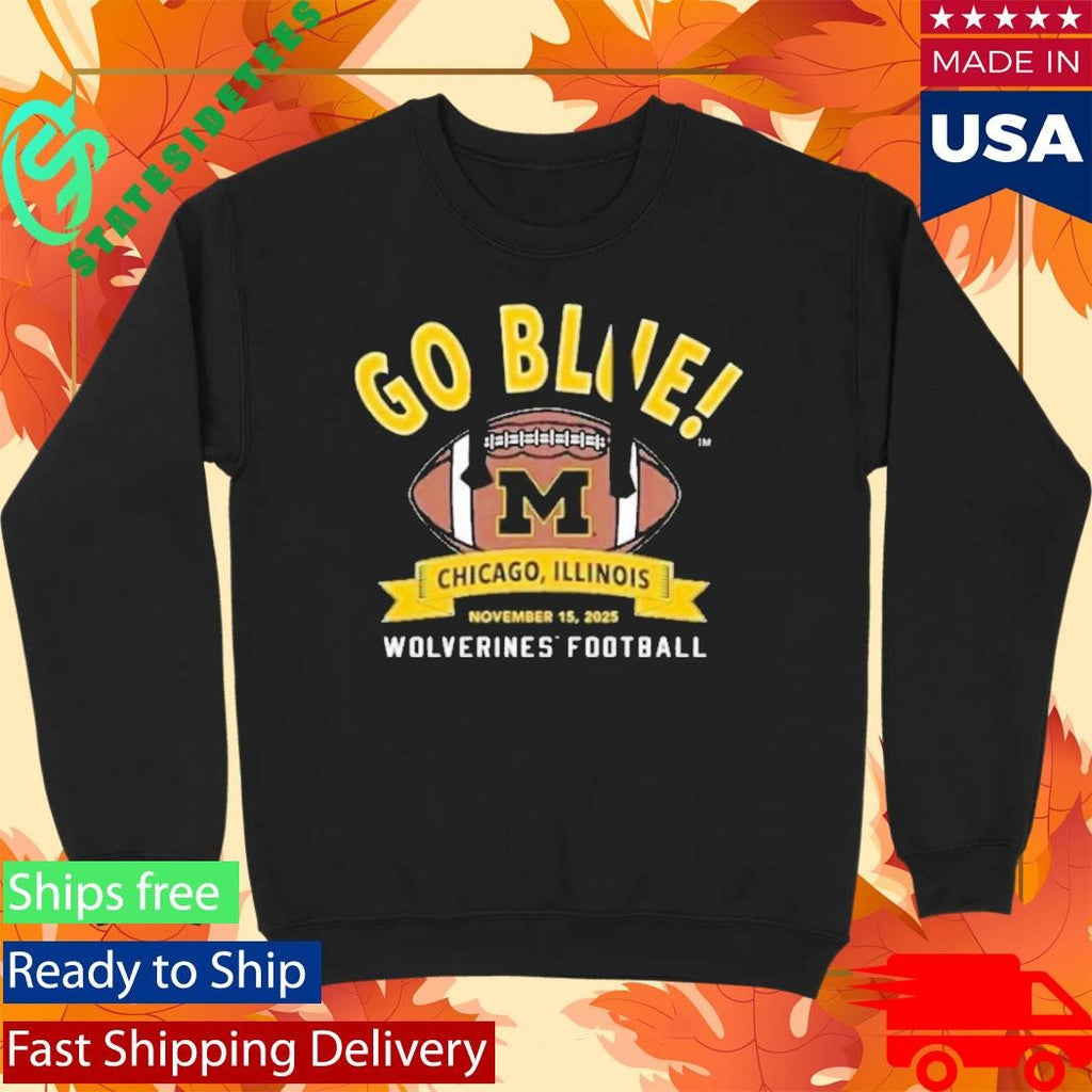Michigan Wolverines Football Go Blue Chicago Illinois November 15Th 2025 Nil Shirt