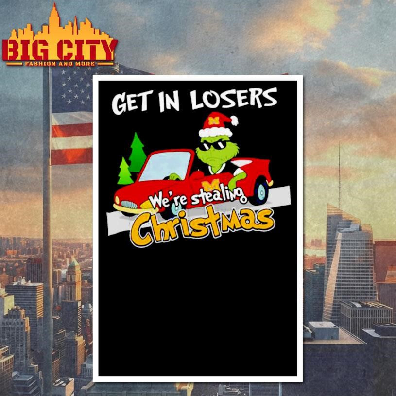 Michigan Wolverines Grinch Get In Losers We’re Stealing Christmas Holiday 2025 Shirt