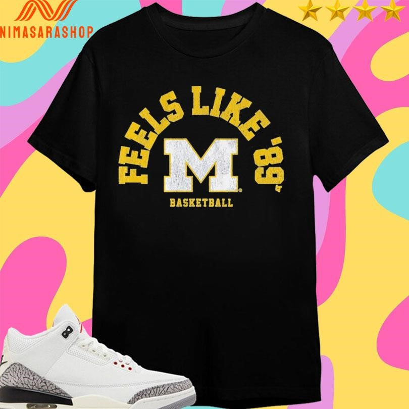 Michigan Wolverines Men’s Basketball Feels Like ’89 Shirts