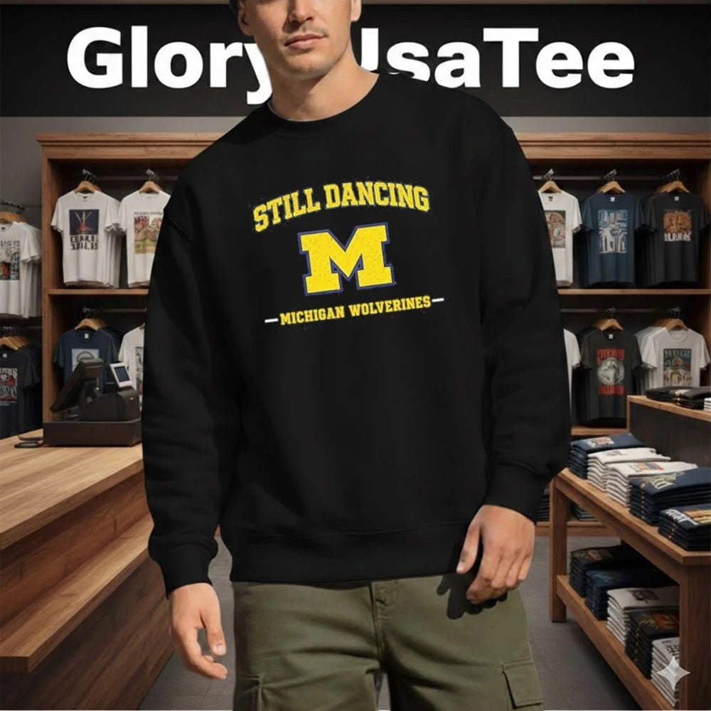 Michigan Wolverines Still Dancing for Game Day and Tournament Basketball Shirt