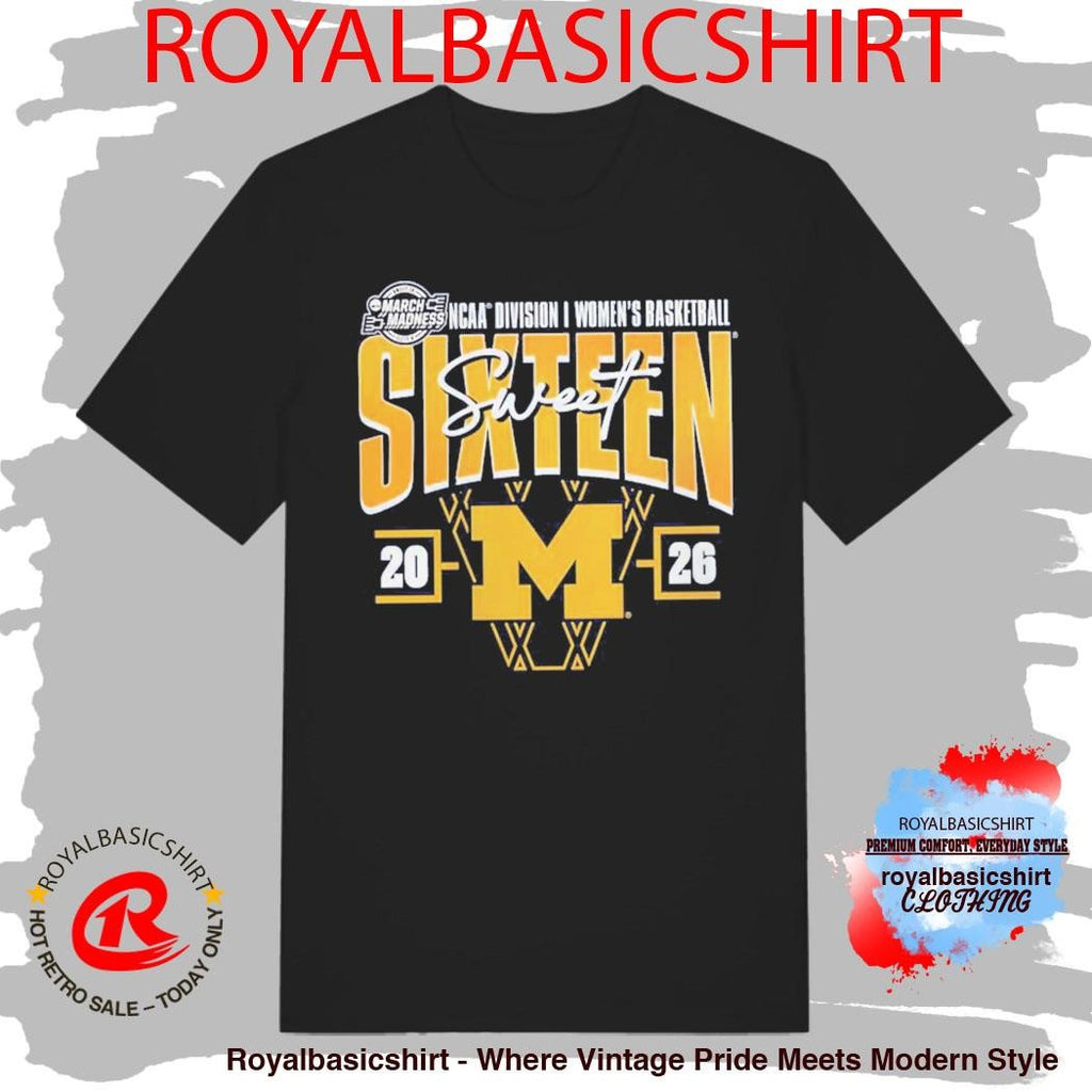 Michigan Wolverines Women’s Basketball 2026 NCAA March Madness Sweet 16 T-Shirt