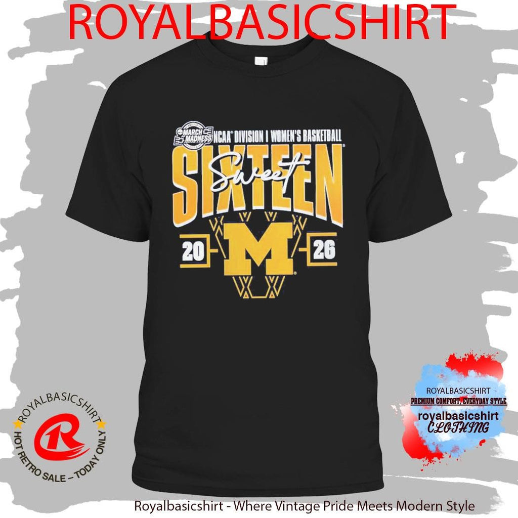 Michigan Wolverines Women’s Basketball 2026 NCAA March Madness Sweet 16 T-Shirt