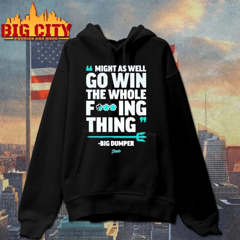 Might As Well Go Win The Whole Fucking Thing Shirts