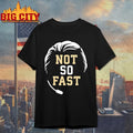 Mike Norvell Florida State seminoles not so fast Shirt