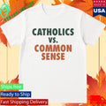 Mike Ryan Catholics Vs Common Sense Shirt
