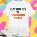 Mike Ryan Catholics Vs Common Sense Shirts