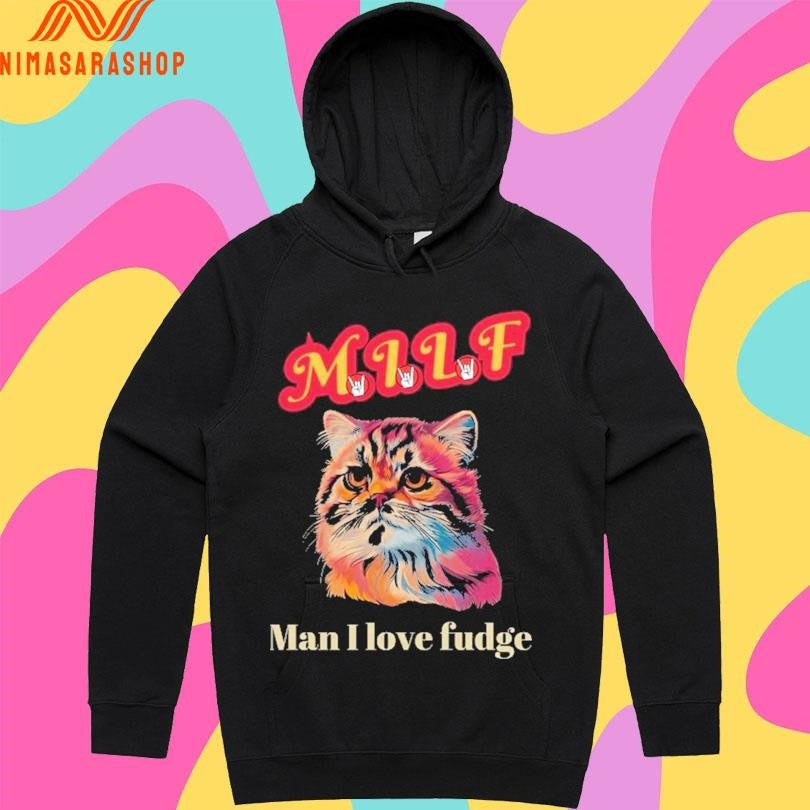 Milf Cat Man I Love Fudge Shirts