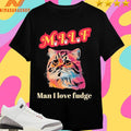 Milf Cat Man I Love Fudge Shirts