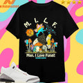 Milf Man I Love Fungi Good Shirtss X Boss Dog Shirts