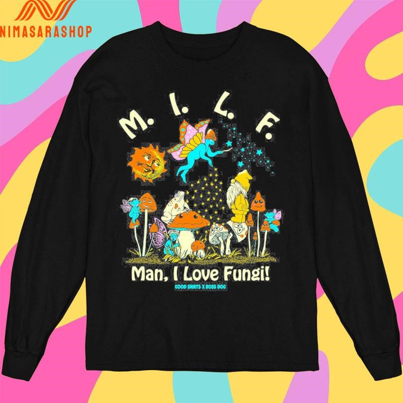 Milf Man I Love Fungi Good Shirtss X Boss Dog Shirts