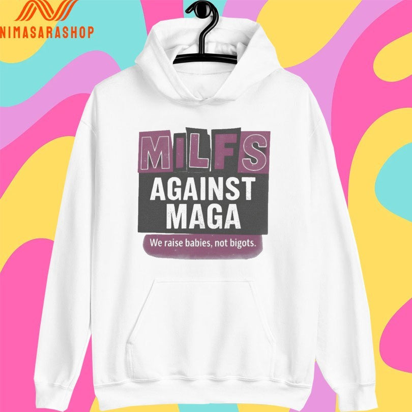 Milfs Against Maga We Raise Babies Not Bigots Shirts