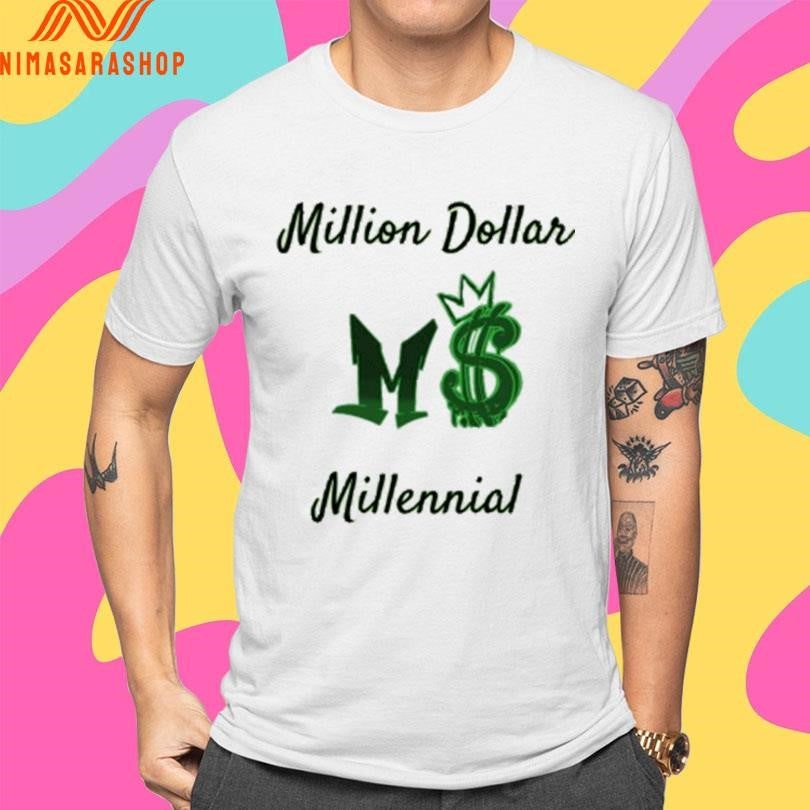 Million Dollar Millennial Shirts