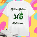 Million Dollar Millennial Shirts