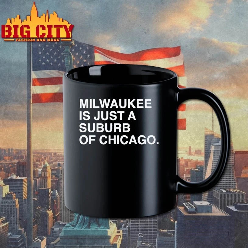 Milwaukee Is Just A Suburb Of Chicago shirt