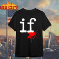 Mindless Self Indulgence If Shirt