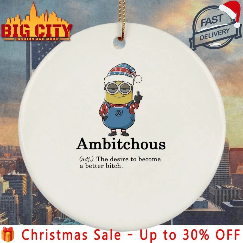 Minion Christmas Ambitchous The Desire To become A Better Bitch shirt