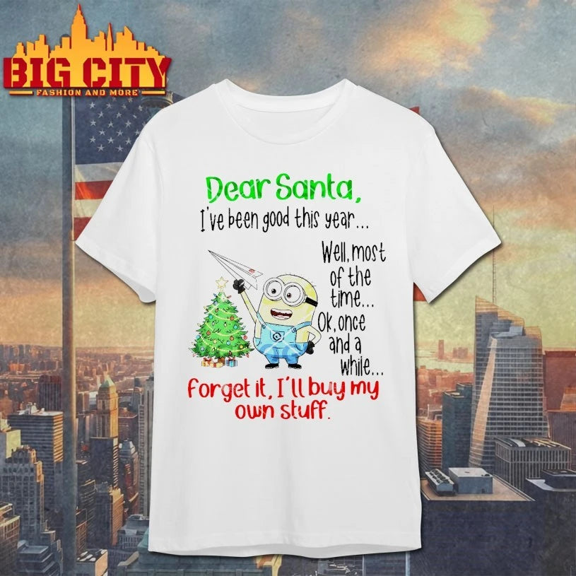 Minion Christmas Dear Santa I’ve Been Good This Year Forget It i’ll Buy My Own Stuff shirt
