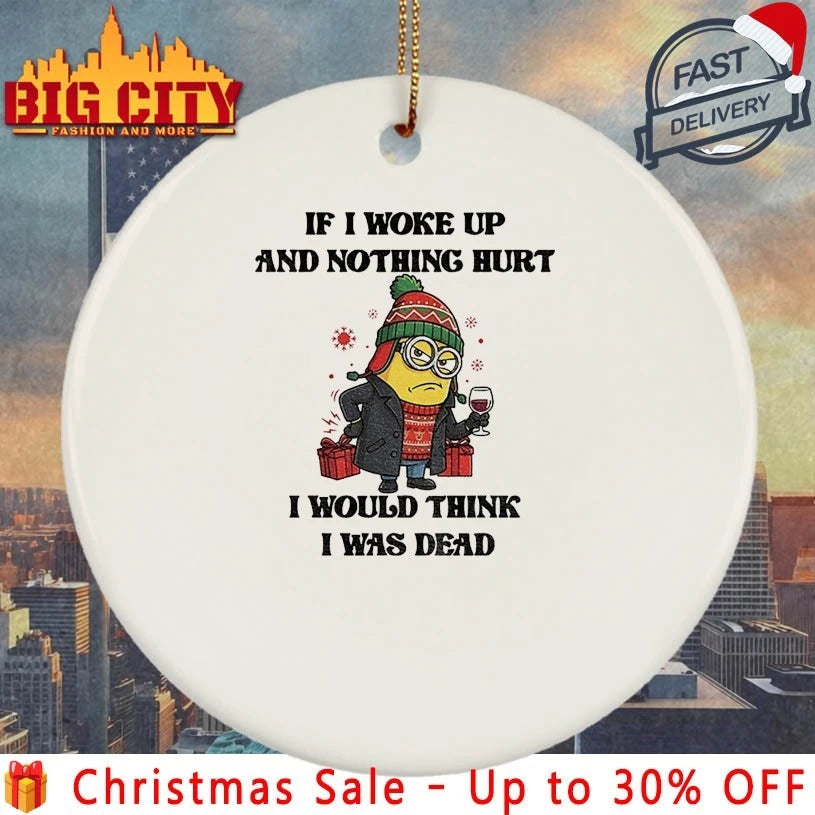 Minion Christmas If I Woke Up And Nothing Hurt I Would think I Was Dead shirt