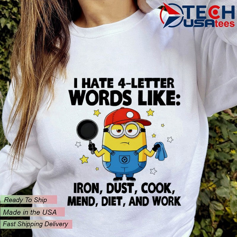 Minion I hate 4-letter words like iron dust cook mend diet and work shirt