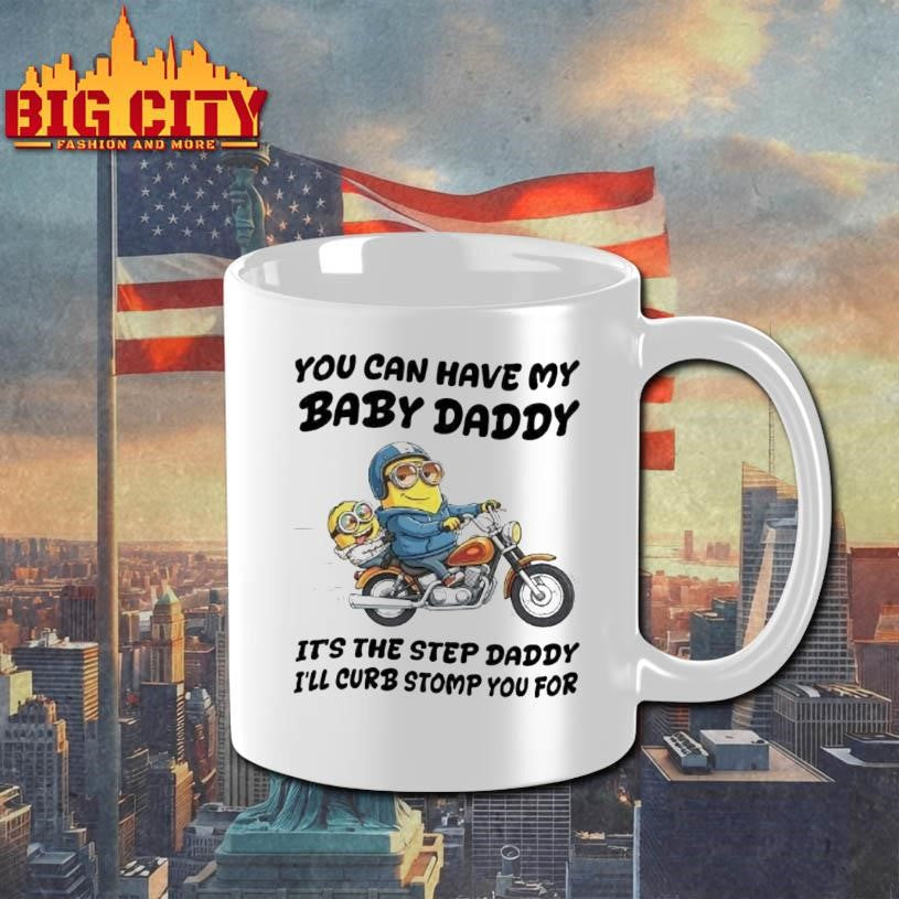 Minion You Can Have My Baby Daddy Its The Step Daddy Ill Curb Stomp Shirt