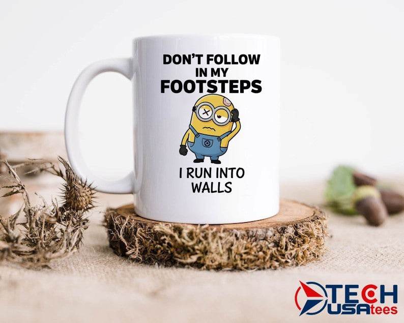 Minion don’t follow in my footsteps I run into walls shirt