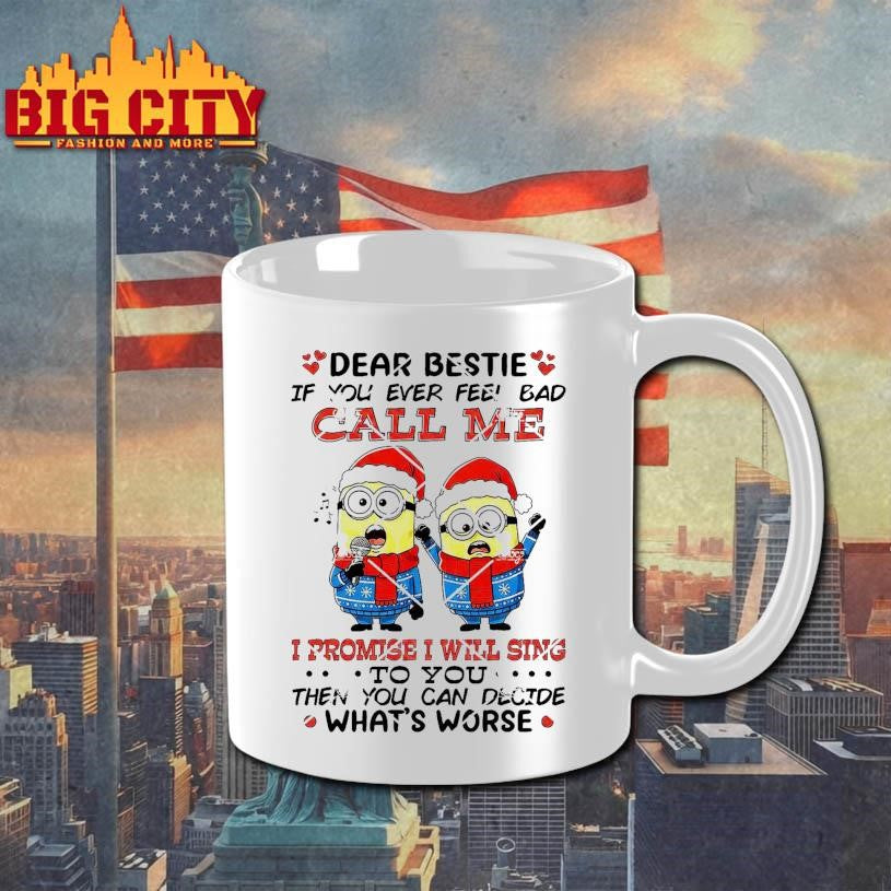 Minions Christmas Dear Bestie If You Ever Feel Bad Call Me I Promise I Will Sing Shirt