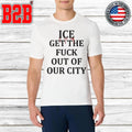 Minneapolis Ice Get The Fuck Out Of Our City Shirt