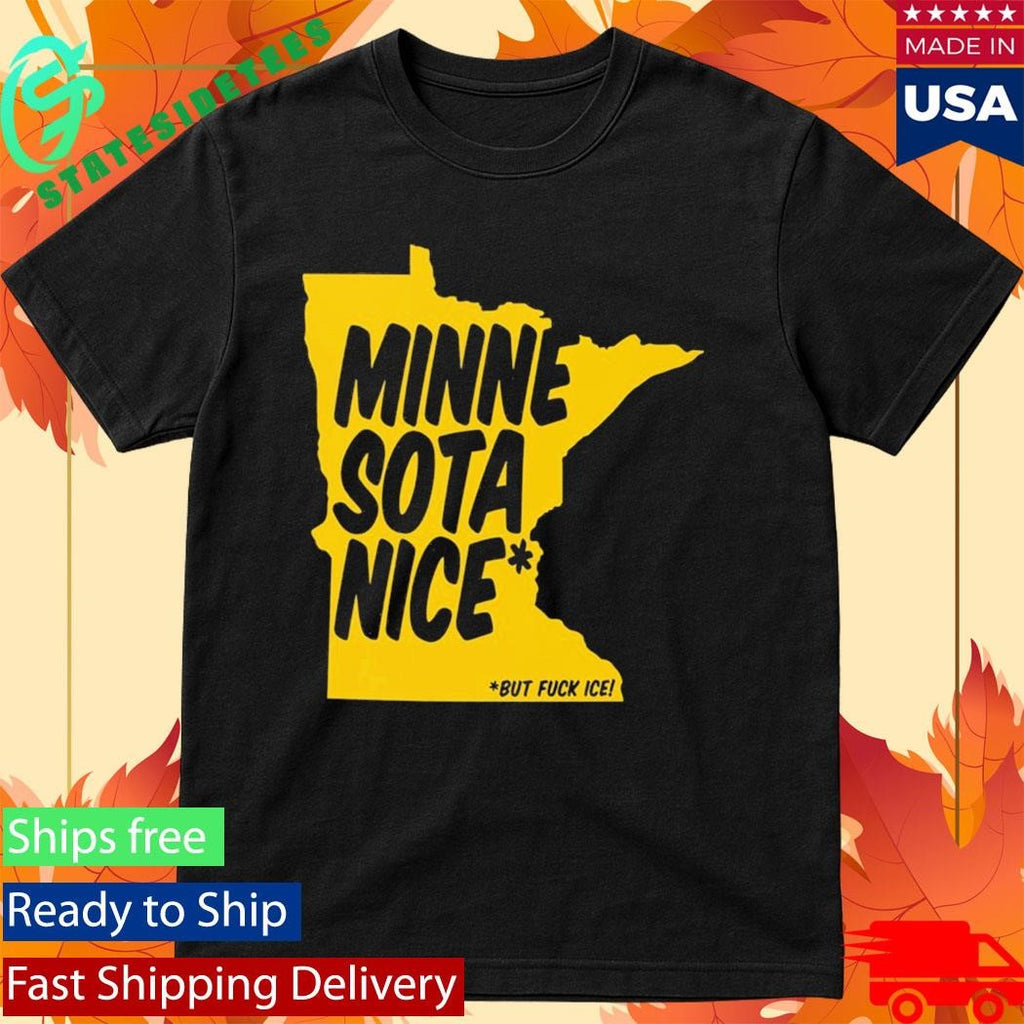 Minnesota Nice But Fuck Ice T-Shirt