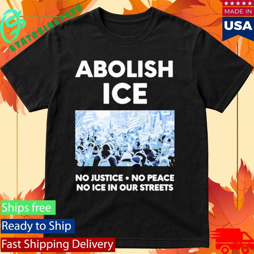 Minnesota Strong Abolish ICE No Justice No Peace No ICE In Our Streets ICE Out Shirt