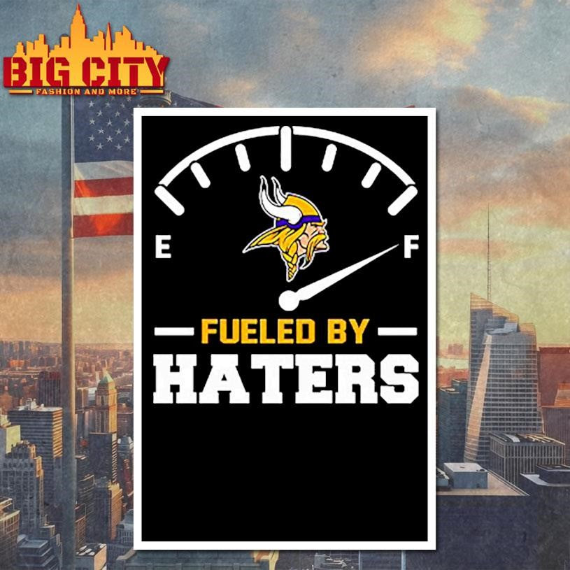 Minnesota Vikings Fueled By Haters Shirt