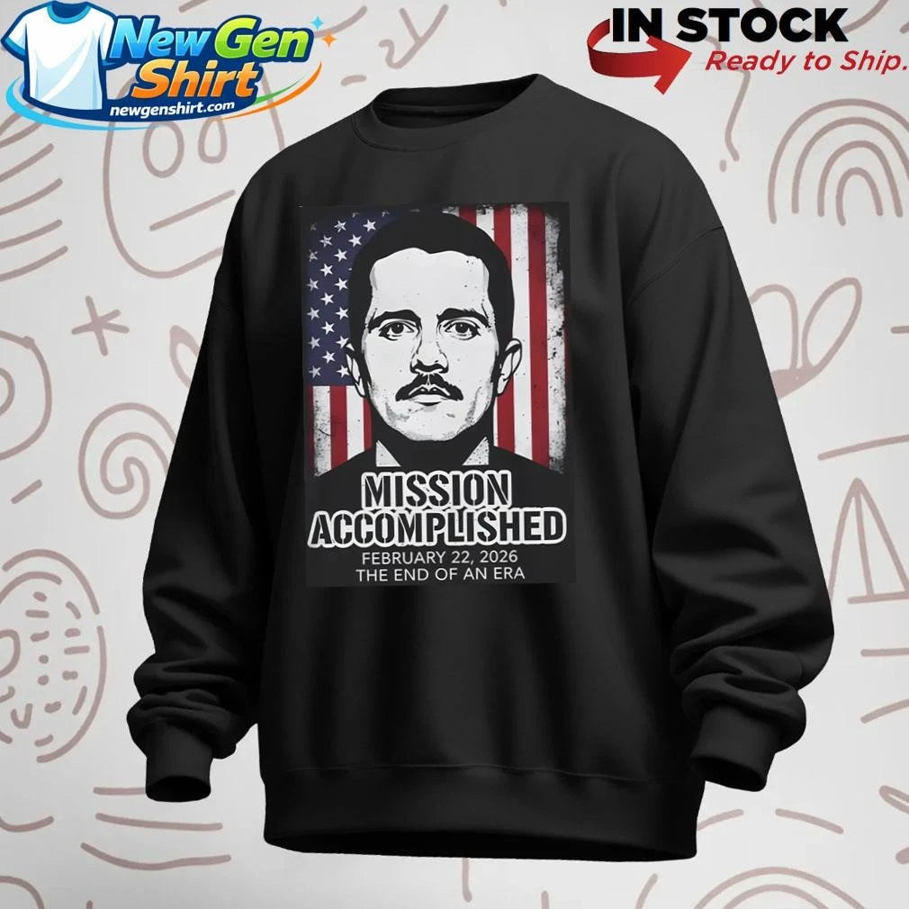 Mission Accomplished Feb 22 2026 The End Of An Era Shirt