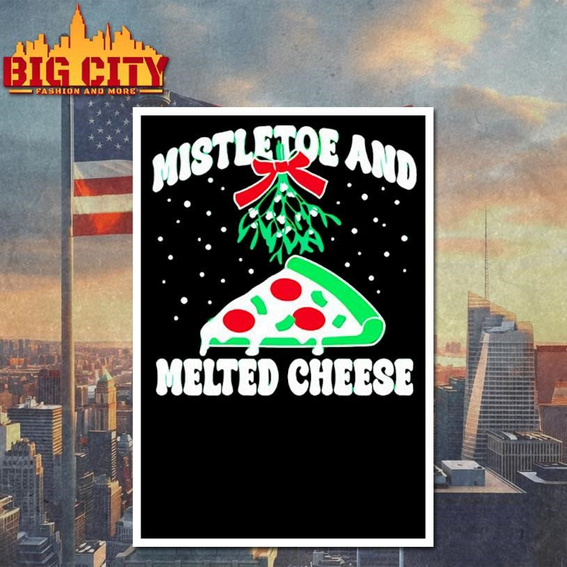 Mistletoe and Melted Cheese Shirt