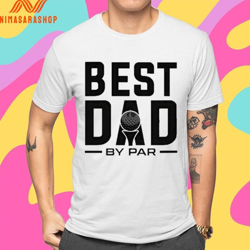 Modern Golf Best Dad By Par 2026 Shirts