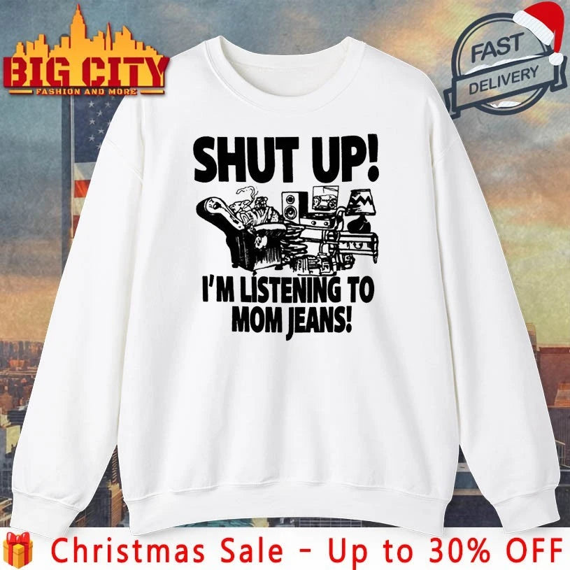 Mom Jeans Shut Up! I’m Listening To MJ shirt