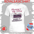 Mommy’S Off Today Bake It Yourself Easy Bake Oven T-Shirt