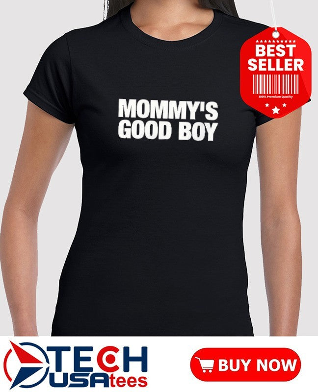 Mommy’s good boy shirt