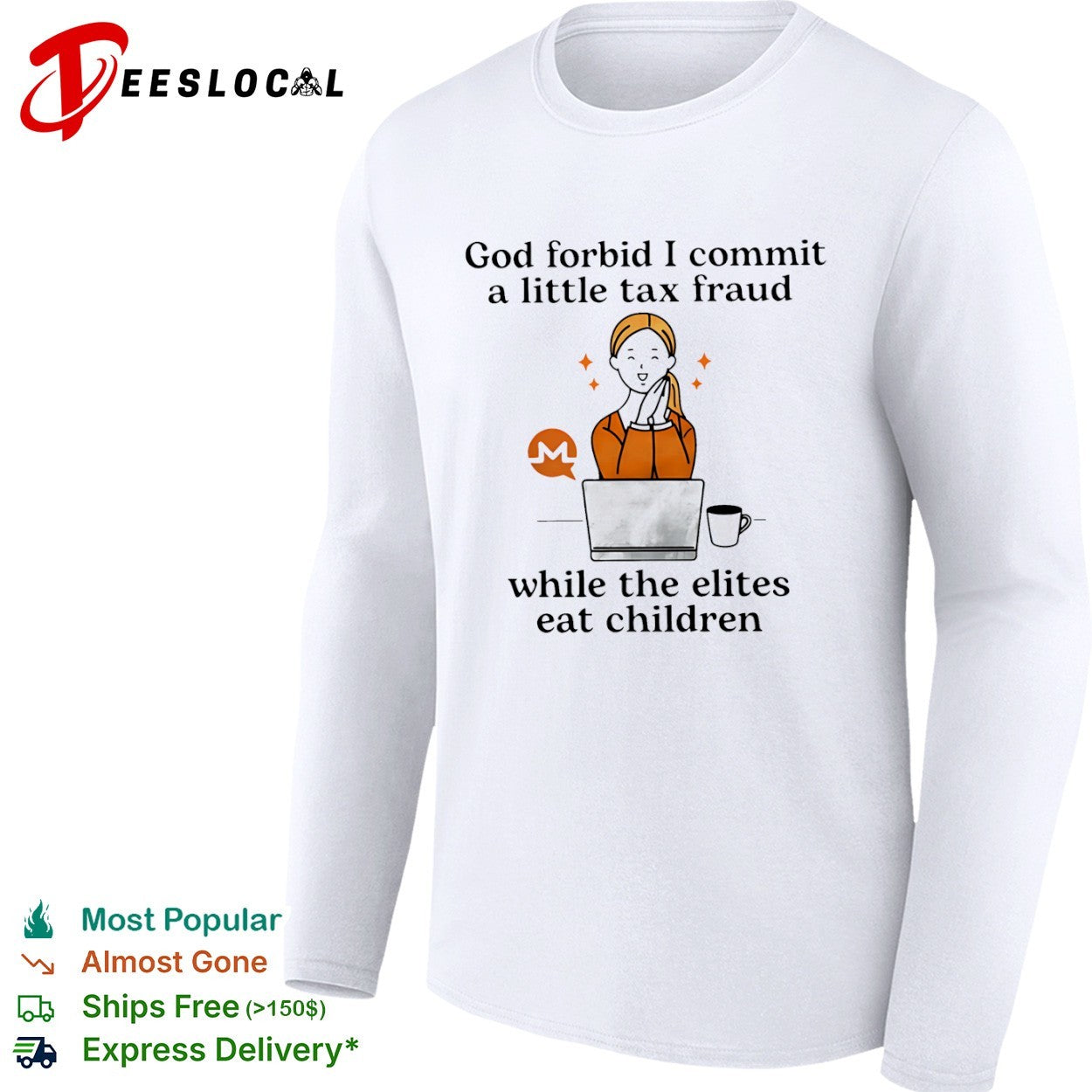 Monero God forbid i commit a little tax fraud while the elites eat children woman laptop shirt