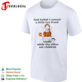 Monero God forbid i commit a little tax fraud while the elites eat children woman laptop shirt