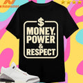 Money Power And Respect Shirts