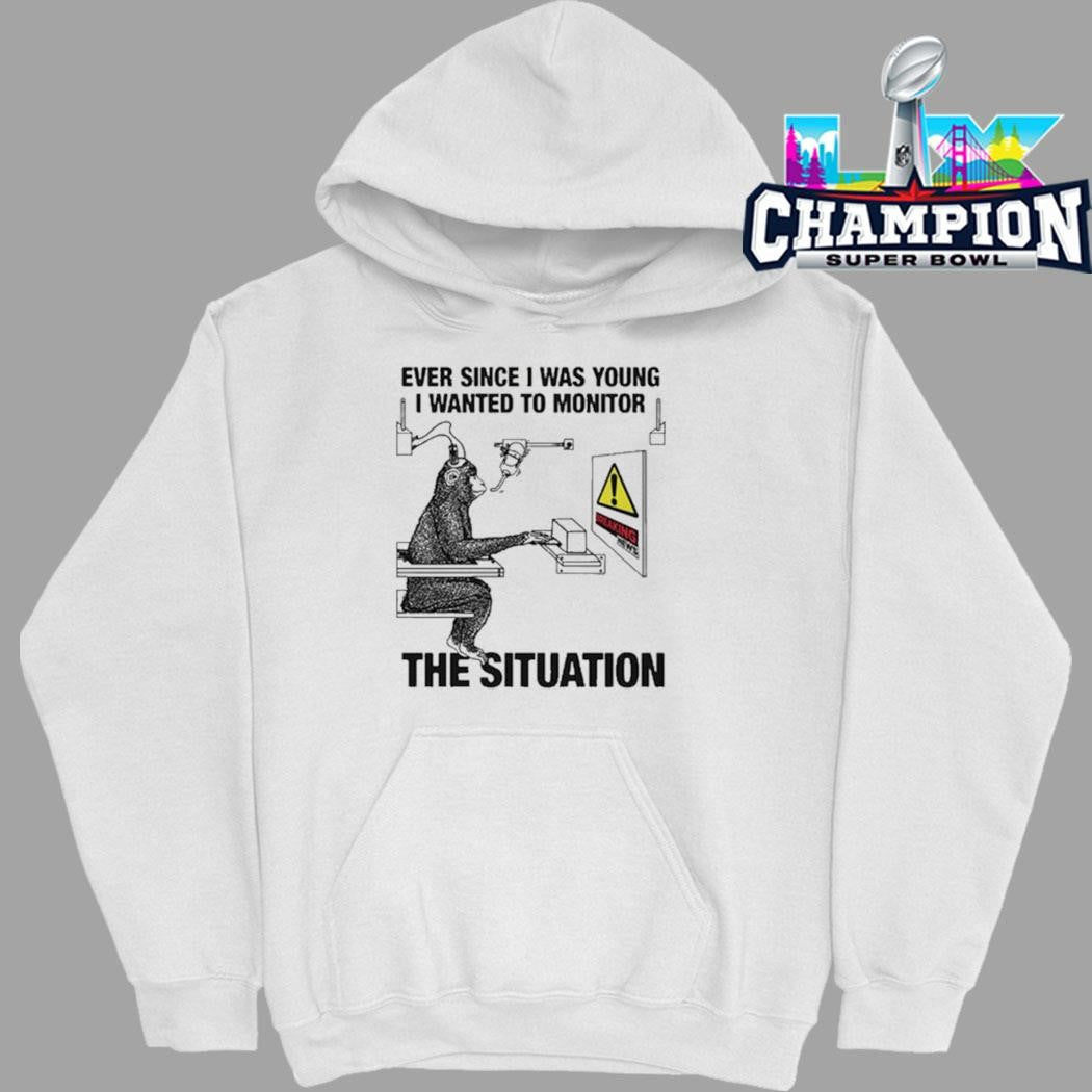Monkey Ever Since I Was Young I Wanted To Monitor The Situation Shirt