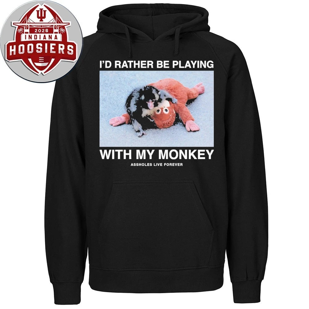 Monkey Punch I’d Rather Be Playing With My Monkey Assholes Live Forever Shirt