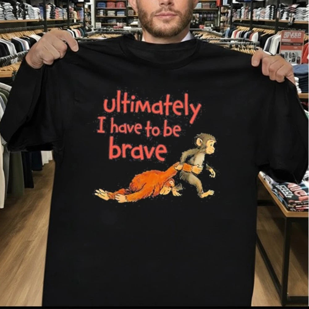 Monkey Punch Ultimately I Have To Be Brave Shirt