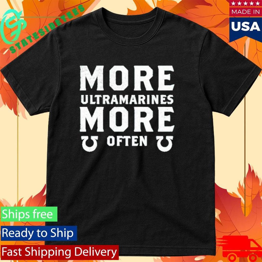 More Ultramarines More Often Shirt
