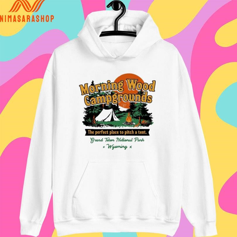 Morning Wood Campgrounds The Perfect Place To Pitch A Tent Grand Teton National Park Wyoming Shirts