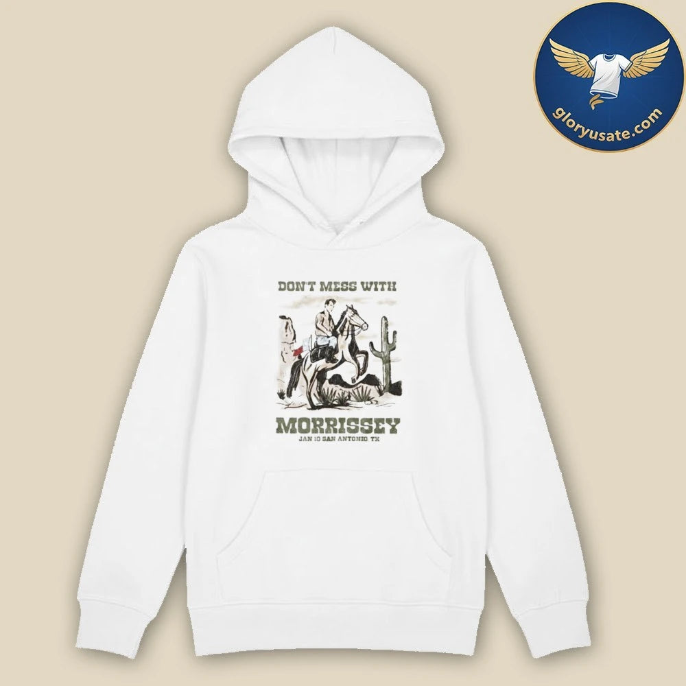 Morrissey San Antonio Texas 2026 Event Tee On January 10 2026 Don’t Mess With Morrissey T-Shirt