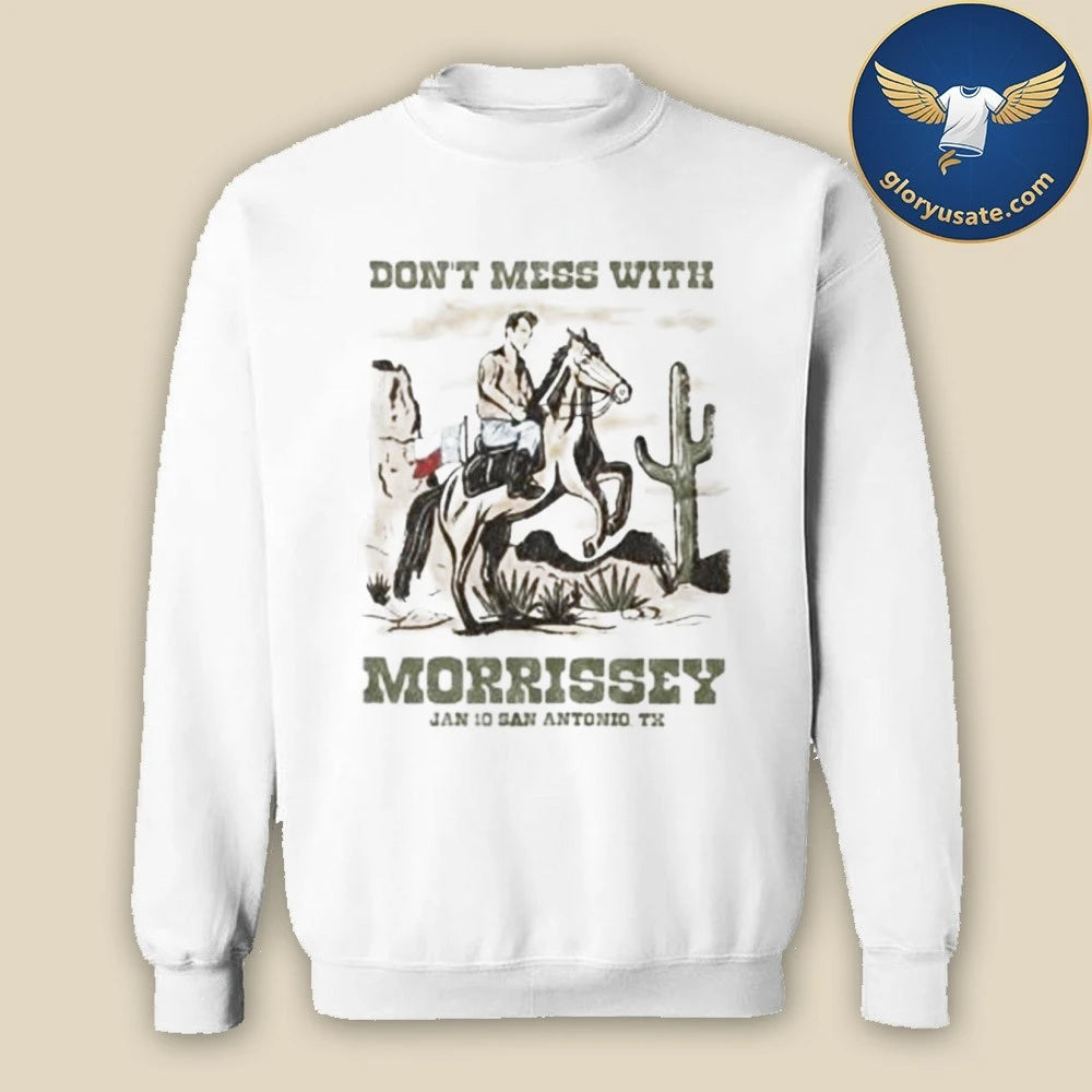Morrissey San Antonio Texas 2026 Event Tee On January 10 2026 Don’t Mess With Morrissey T-Shirt